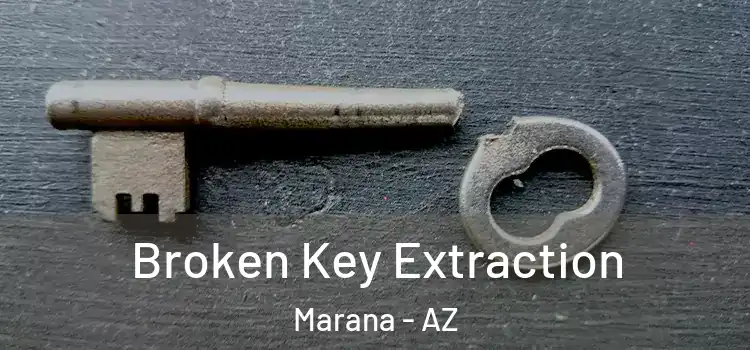 Broken Key Extraction Marana - AZ