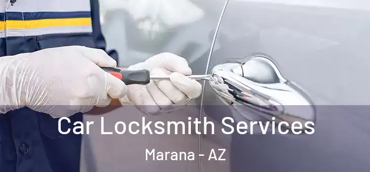  Car Locksmith Services Marana - AZ