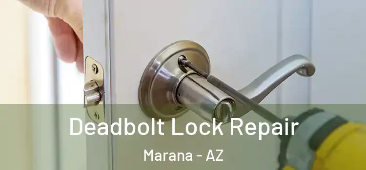 Deadbolt Lock Repair Marana - AZ