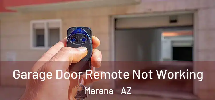  Garage Door Remote Not Working Marana - AZ