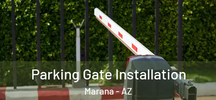 Parking Gate Installation Marana - AZ